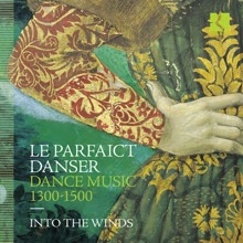Cover: Le Parfaict Danser. Musique de danse 1300-1500